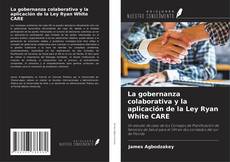 Bookcover of La gobernanza colaborativa y la aplicación de la Ley Ryan White CARE