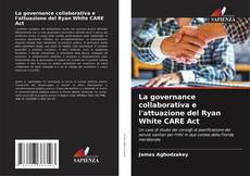 Bookcover of La governance collaborativa e l'attuazione del Ryan White CARE Act