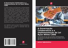Bookcover of A Governação Colaborativa e a Implementação da Lei Ryan White CARE