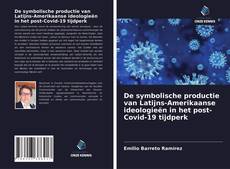 Bookcover of De symbolische productie van Latijns-Amerikaanse ideologieën in het post-Covid-19 tijdperk