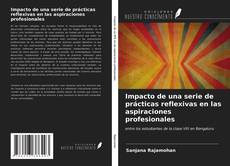 Portada del libro de Impacto de una serie de prácticas reflexivas en las aspiraciones profesionales