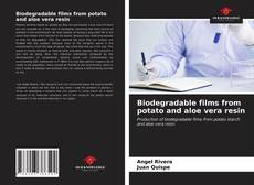 Couverture de Biodegradable films from potato and aloe vera resin