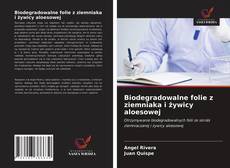 Capa do livro de Biodegradowalne folie z ziemniaka i żywicy aloesowej 