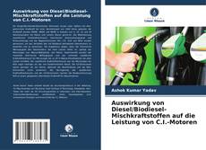 Portada del libro de Auswirkung von Diesel/Biodiesel-Mischkraftstoffen auf die Leistung von C.I.-Motoren