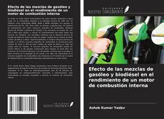 Capa do livro de Efecto de las mezclas de gasóleo y biodiésel en el rendimiento de un motor de combustión interna 