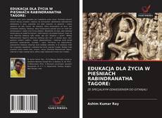 EDUKACJA DLA ŻYCIA W PIEŚNIACH RABINDRANATHA TAGORE: kitap kapağı