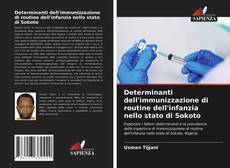 Determinanti dell'immunizzazione di routine dell'infanzia nello stato di Sokoto的封面