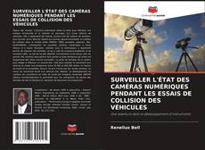 SURVEILLER L'ÉTAT DES CAMÉRAS NUMÉRIQUES PENDANT LES ESSAIS DE COLLISION DES VÉHICULES的封面