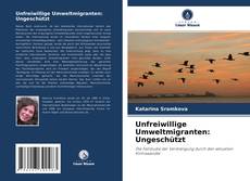 Copertina di Unfreiwillige Umweltmigranten: Ungeschützt