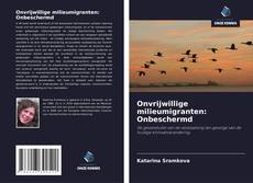 Couverture de Onvrijwillige milieumigranten: Onbeschermd