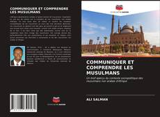 Bookcover of COMMUNIQUER ET COMPRENDRE LES MUSULMANS