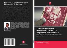 Capa do livro de Tornando-se um Milionário pelos 21 Segredos do Sucesso 