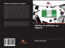 Bookcover of Médias et politique au Nigeria