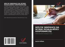 WPŁYW INNOWACJI NA WYNIKI DZIAŁALNOŚCI GOSPODARCZEJ kitap kapağı