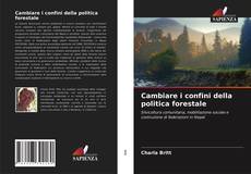 Bookcover of Cambiare i confini della politica forestale