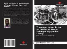 Trade and power in the territories of Kongo, Kakongo, Ngoyo and Loango kitap kapağı