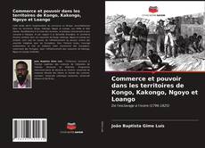 Обложка Commerce et pouvoir dans les territoires de Kongo, Kakongo, Ngoyo et Loango