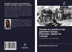 Bookcover of Handel en macht in de gebieden Kongo, Kakongo, Ngoyo en Loango