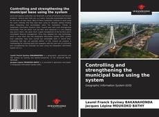 Capa do livro de Controlling and strengthening the municipal base using the system 