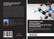 SYNTHESIS AND STRUCTURAL DETERMINATION BYX-RAY DIFFRACTION kitap kapağı