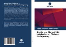 Couverture de Studie zur Bismut(III)-katalysierten Claisen-Umlagerung