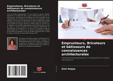 Обложка Emprunteurs, Bricoleurs et bâtisseurs de connaissances architecturales