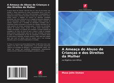 Bookcover of A Ameaça do Abuso de Crianças e dos Direitos da Mulher