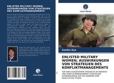 Couverture de ENLISTED MILITARY WOMEN; AUSWIRKUNGEN VON STRATEGIEN DES KONFLIKTMANAGEMENTS