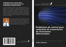 Couverture de Problemas de control para conjuntos de trayectorias de inclusiones diferenciales