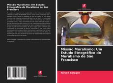 Couverture de Missão Muralismo: Um Estudo Etnográfico do Muralismo de São Francisco