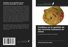 Bookcover of Cambios en la gestión de los recursos humanos en China