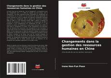 Bookcover of Changements dans la gestion des ressources humaines en Chine