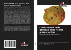 Bookcover of Cambiamenti nella gestione delle risorse umane in Cina