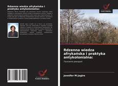 Bookcover of Rdzenna wiedza afrykańska i praktyka antykolonialna: