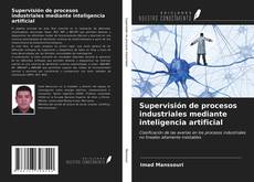 Supervisión de procesos industriales mediante inteligencia artificial的封面