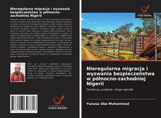 Portada del libro de Nieregularna migracja i wyzwania bezpieczeństwa w północno-zachodniej Nigerii