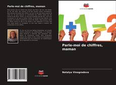 Capa do livro de Parle-moi de chiffres, maman 