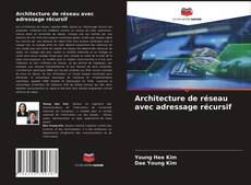 Обложка Architecture de réseau avec adressage récursif