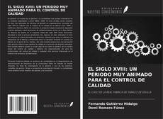 Bookcover of EL SIGLO XVIII: UN PERIODO MUY ANIMADO PARA EL CONTROL DE CALIDAD