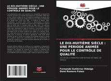 Обложка LE DIX-HUITIÈME SIÈCLE : UNE PÉRIODE ANIMÉE POUR LE CONTRÔLE DE QUALITÉ