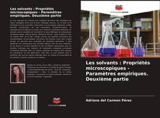 Обложка Les solvants : Propriétés microscopiques - Paramètres empiriques. Deuxième partie