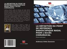 Bookcover of LA DÉFINITION DU POINT DE RÉFÉRENCE ENDOSCOPIQUE NASAL POUR L'ACCÈS CHIRURGICAL