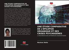 Bookcover of UNE ÉTUDE COMPARATIVE DE L'ÉPILEPSIE ORGANIQUE ET DES CRISES PSYCHOGÈNES