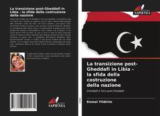 Couverture de La transizione post-Gheddafi in Libia - la sfida della costruzione della nazione