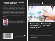 Bookcover of Bienvenido, Proyecto de Enfermería y Cuidados Obstétricos