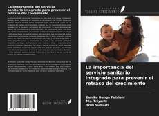 La importancia del servicio sanitario integrado para prevenir el retraso del crecimiento kitap kapağı