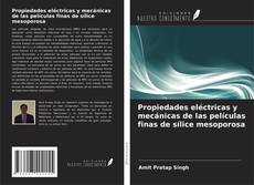 Copertina di Propiedades eléctricas y mecánicas de las películas finas de sílice mesoporosa