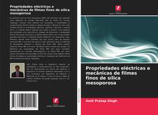 Capa do livro de Propriedades eléctricas e mecânicas de filmes finos de sílica mesoporosa 