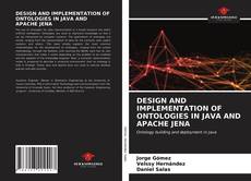 Couverture de DESIGN AND IMPLEMENTATION OF ONTOLOGIES IN JAVA AND APACHE JENA