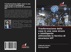 Trasformazione della casa in una casa sicura e intelligente utilizzando la tecnica di sicurezza IOT的封面